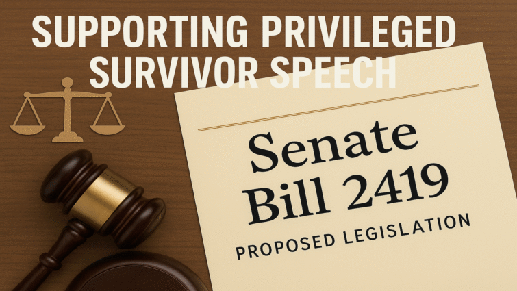 Supporting Privileged Survivor Speech - Senate Bill 2419 Proposed Legislation